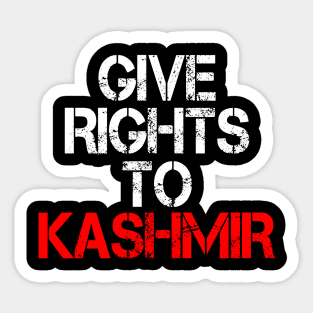 Give Rights To Kashmir - World Want Peace In Kashmir Sticker